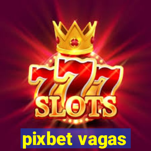 pixbet vagas